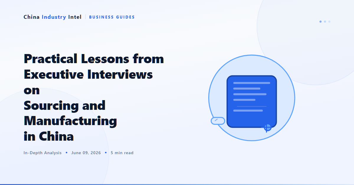 Practical Lessons from Executive Interviews on Sourcing and Manufacturing in China