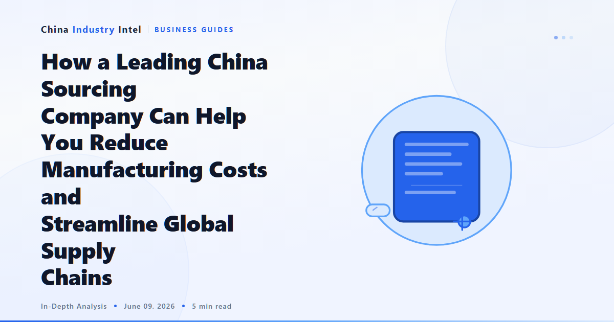 How a Leading China Sourcing Company Can Help You Reduce Manufacturing Costs and Streamline Global Supply Chains