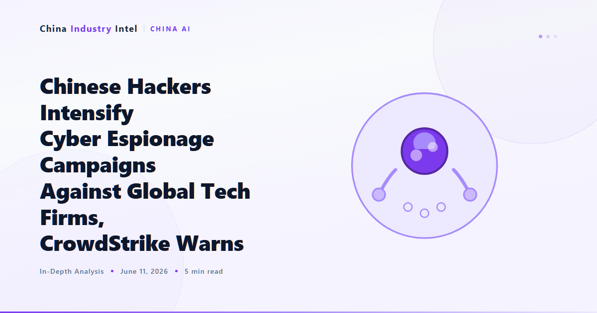 Chinese Hackers Intensify Cyber Espionage Campaigns Against Global Tech Firms, CrowdStrike Warns