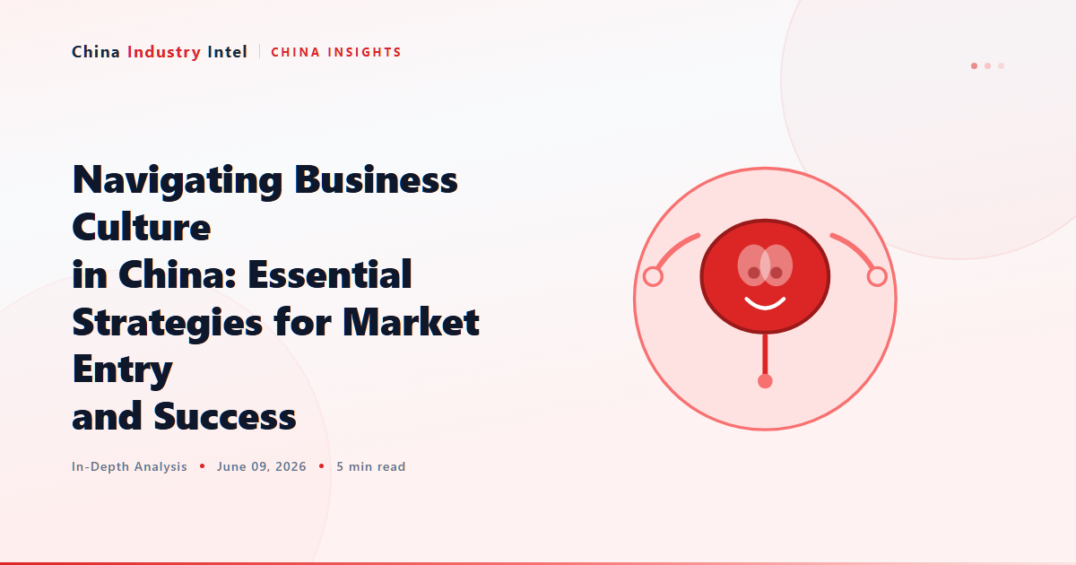 Navigating Business Culture in China: Essential Strategies for Market Entry and Success