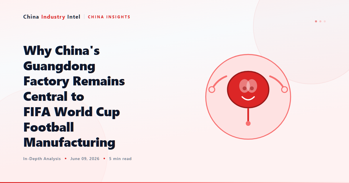 Why China’s Guangdong Factory Remains Central to FIFA World Cup Football Manufacturing