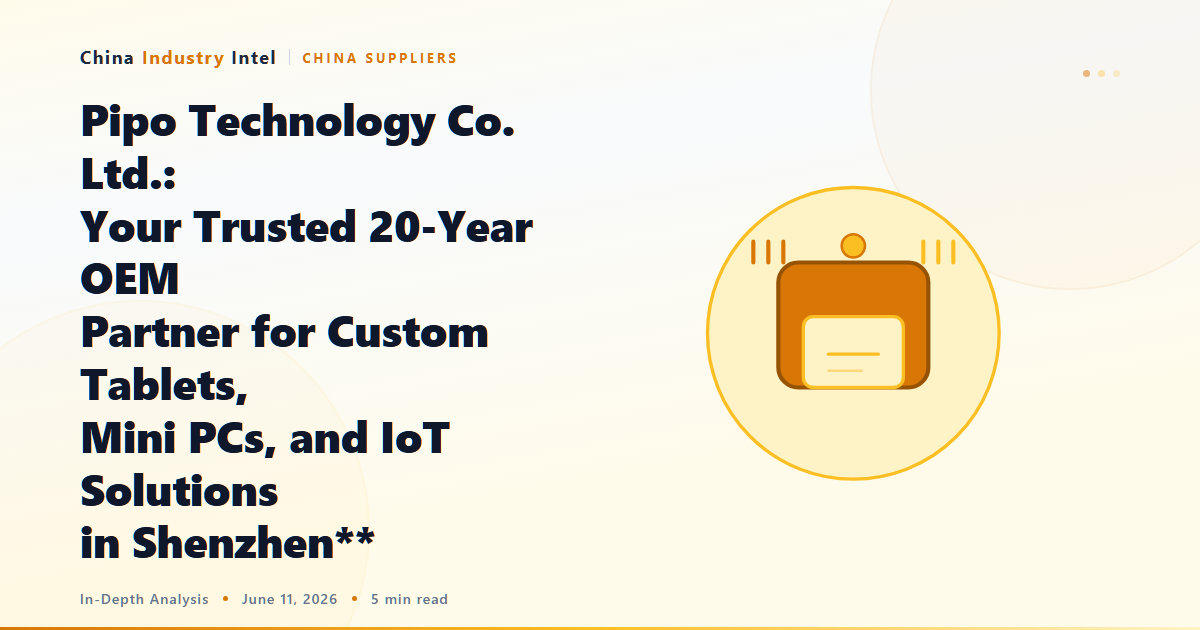 Pipo Technology Co. Ltd.: Your Trusted 20-Year OEM Partner for Custom Tablets, Mini PCs, and IoT Solutions in Shenzhen**