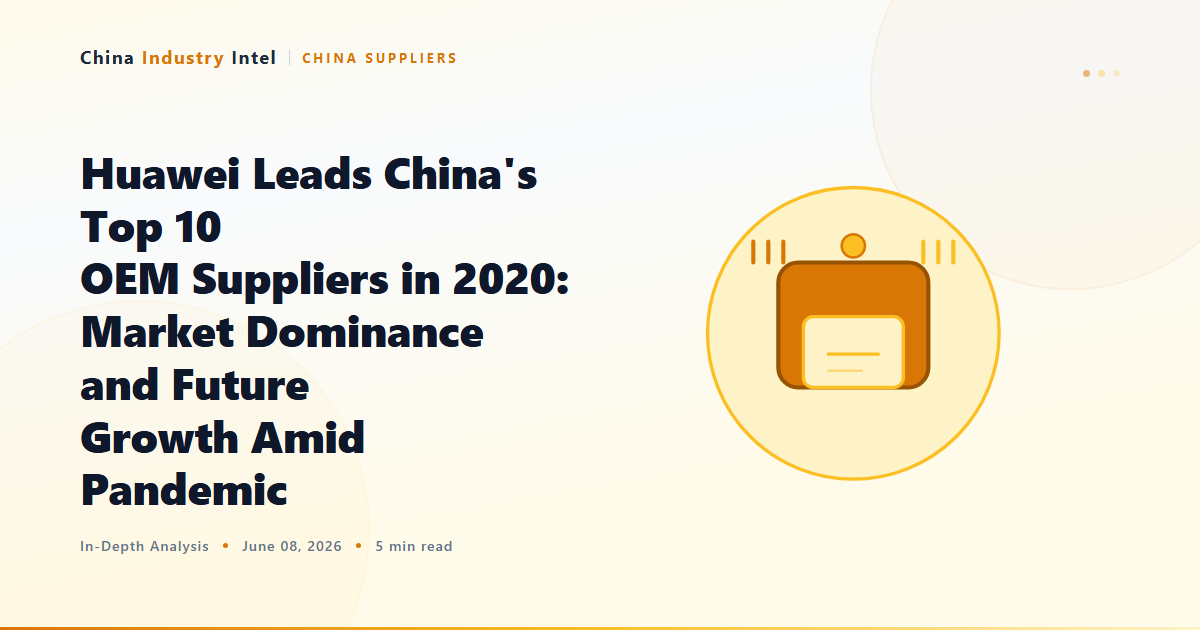 Huawei Leads China’s Top 10 OEM Suppliers in 2020: Market Dominance and Future Growth Amid Pandemic