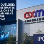 CXMT IPO Outlook: Valuation Estimates Reach Trillions as China’s DRAM Giant Prepares for Public Listing
