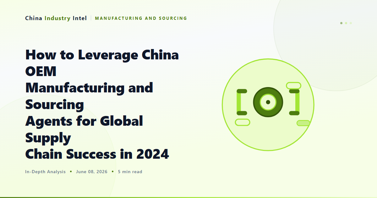 How to Leverage China OEM Manufacturing and Sourcing Agents for Global Supply Chain Success in 2024