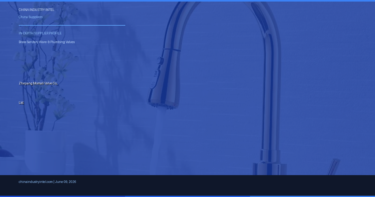 Zhejiang Momali Valve Co., Ltd. Expands Global Footprint as a Leading Brass Sanitary Ware Manufacturer from China’s Valve Capital